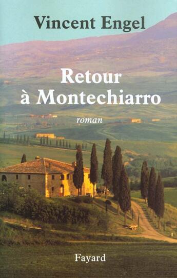 Couverture du livre « Retour à Montechiarro » de Vincent Engel aux éditions Fayard