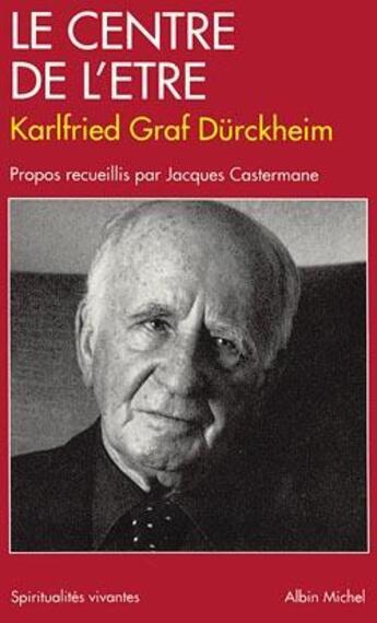 Couverture du livre « Le centre de l'être » de Karlfried Graf Durckheim aux éditions Albin Michel