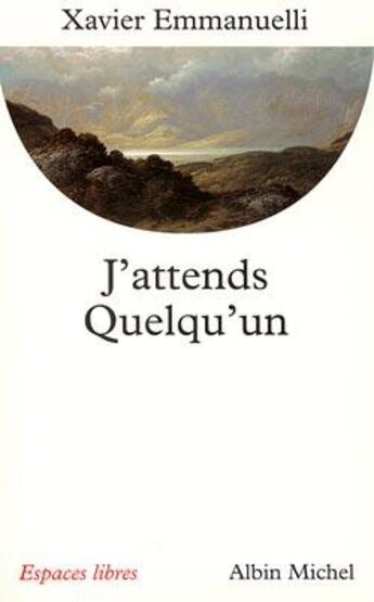 Couverture du livre « J'attends quelqu'un » de Xavier Emmanuelli aux éditions Albin Michel