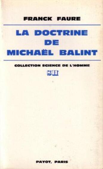 Couverture du livre « La doctrine de Michaël Balint » de Franck Faure aux éditions Payot