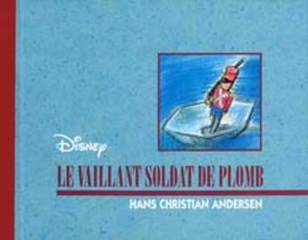 Couverture du livre « Le Vaillant Soldat De Plomb » de Hans Christian Andersen aux éditions Disney Hachette