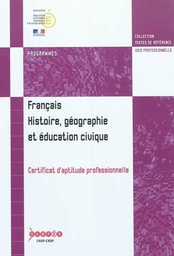 Couverture du livre « Francais, histoire, geographie et education civique - certificat d'aptitude professionnelle » de France aux éditions Reseau Canope