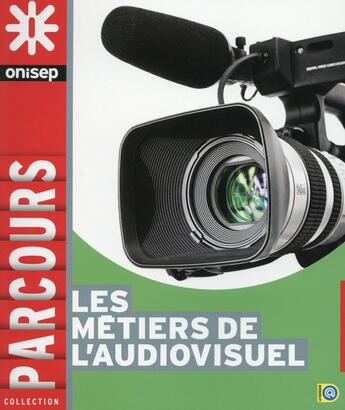 Couverture du livre « Les métiers de l'audiovisuel » de  aux éditions Onisep