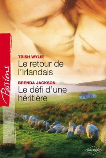 Couverture du livre « Le retour de l'irlandais ; le défi d'une héritière » de Trish Wylie et Brenda Jackson aux éditions Harlequin