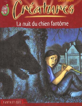 Couverture du livre « Creatures t6 - la nuit du chien fantome » de Louise Cooper aux éditions J'ai Lu