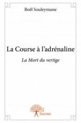 Couverture du livre « La course à l'adrénaline » de Souleymane Boel aux éditions Edilivre