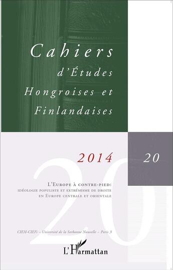 Couverture du livre « CAHIERS D'ETUDES HONGROISES n.20 : l'Europe à cotre-pied : idéologie populiste et extrémisme de droite en Europe centrale et orientale » de Cahiers D'Etudes Hongroises aux éditions L'harmattan