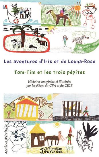 Couverture du livre « Les aventures d'Iris et Louna-Rose, Tom-Tim et les trois pépites » de Eleves Du Cpa Et Du aux éditions L'harmattan