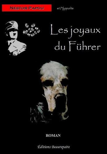 Couverture du livre « Les joyaux du führer » de Nestor Papou aux éditions Beaurepaire