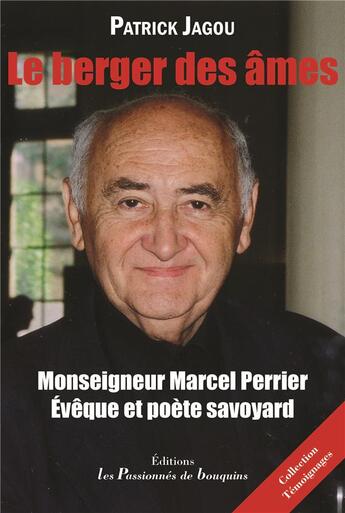 Couverture du livre « Monseigneur Marcel Perrier - le berger des âmes : Evèque et poète savoyard » de Patrick Jagou aux éditions Les Passionnes De Bouquins