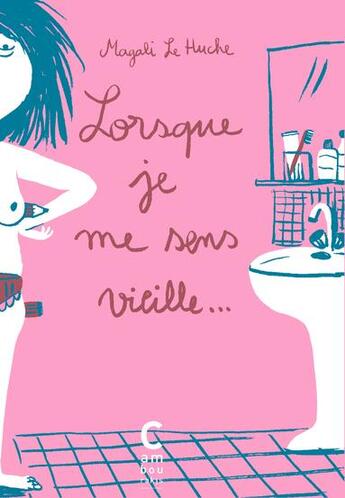 Couverture du livre « Lorsque je me sens vieille... » de Magali Le Huche aux éditions Cambourakis