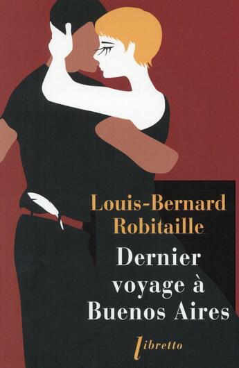 Couverture du livre « Dernier voyage à Buenos Aires » de Louis-Bernard Robitaille aux éditions Libretto