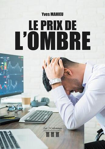 Couverture du livre « Le prix de l'ombre » de Yves Mahieu aux éditions Les Trois Colonnes