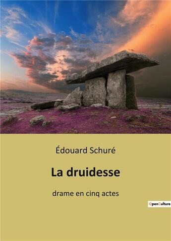 Couverture du livre « La druidesse : drame en cinq actes » de Edouard Schuré aux éditions Culturea