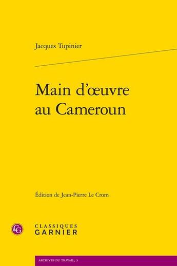 Couverture du livre « Main d'oeuvre au Cameroun » de Jacques Tupinier aux éditions Classiques Garnier