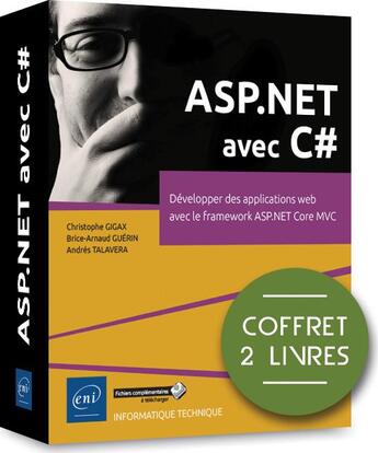 Couverture du livre « ASP.NET avec C# ; coffret de 2 livres : développer des applications web avec le framework ASP.NET Core MVC » de Brice-Arnaud Guerin et Andres Talavera et Christophe Gigax aux éditions Eni