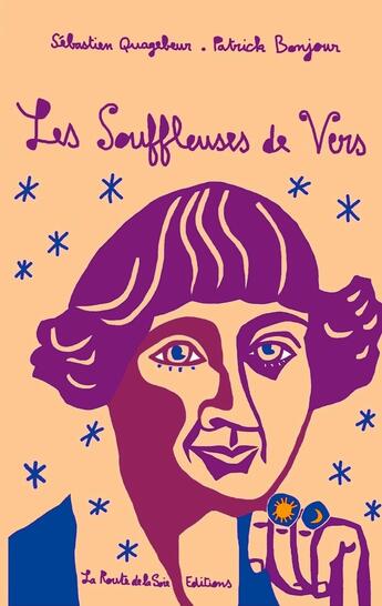 Couverture du livre « Les Souffleuses de vers » de Patrick Bonjour et Sebastien Quagebeur aux éditions La Route De La Soie