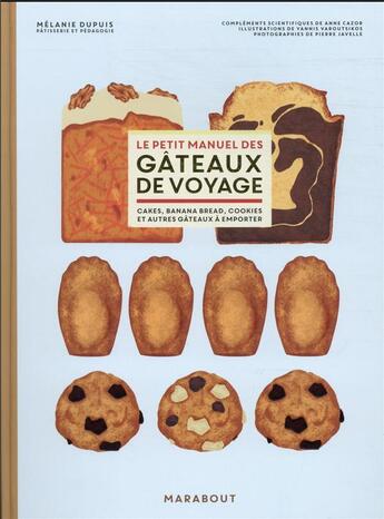 Couverture du livre « Le petit manuel des gâteaux de voyage : cakes, banana bread, cookies et autres gâteaux à emporter » de Pierre Javelle et Anne Cazor et Melanie Dupuis et Yannis Varoutsikos aux éditions Marabout