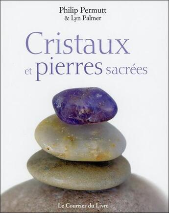 Couverture du livre « Cristaux et pierres sacrées » de Philip Permutt et Lyn Palmer aux éditions Courrier Du Livre