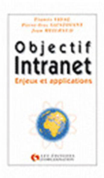 Couverture du livre « Objectif Intranet » de Francis Vidal et Jean Meilhaud et P.-Y. Saintoyant aux éditions Organisation