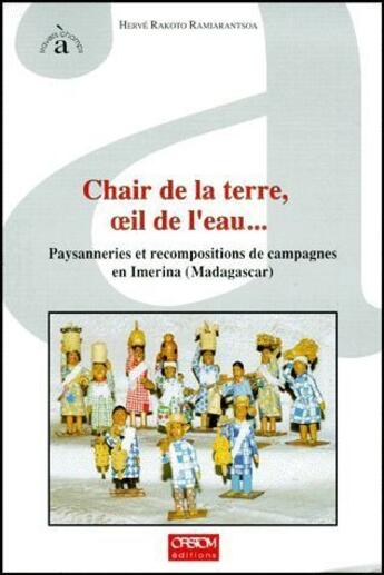 Couverture du livre « Chair de la terre, oeil de l'eau... paysanneries et recompositions de campagnes en Imerina (Madagascar) » de Herve Rakoto Ramiarantsoa aux éditions Ird