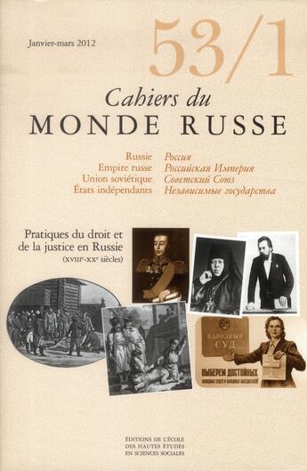 Couverture du livre « Cahiers du monde russe et soviétique t.53 ; pratiques du droit et de la justice en Russie (XVIIIe-XXe siècles) » de  aux éditions Ehess