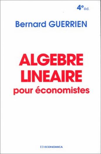Couverture du livre « Algebre Lineaire Pour Economistes » de Bernard Guerrien aux éditions Economica