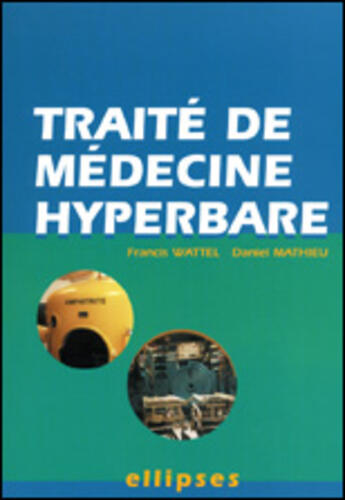 Couverture du livre « Traite de medecine hyperbare » de Wattel/Mathieu aux éditions Ellipses