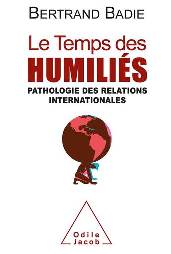 Couverture du livre « Le temps des humiliés » de Bertrand Badie aux éditions Odile Jacob