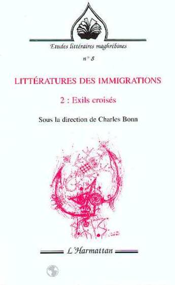 Couverture du livre « Litteratures des immigrations - vol02 - exils croises - tome 2 » de Charles Bonn aux éditions L'harmattan