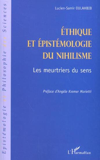 Couverture du livre « Ethique et epistemologie du nihilisme - les meurtriers du sens » de Oulahbib L-S. aux éditions L'harmattan