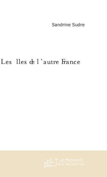 Couverture du livre « Les filles de l'autre france » de Sudre Sandrine aux éditions Le Manuscrit