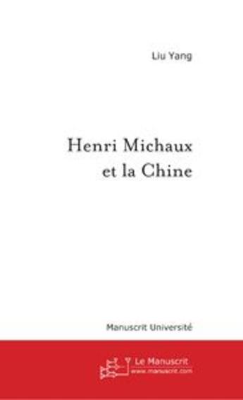 Couverture du livre « Henri michaux et la chine » de Liu Yang aux éditions Le Manuscrit