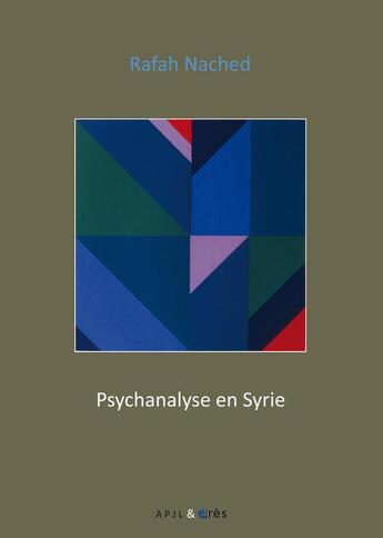 Couverture du livre « Psychanalyse en Syrie ; textes et témoignages » de Rafah Nached aux éditions Eres