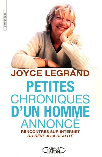 Couverture du livre « Petites chroniques d'un homme annoncé ; rencontres sur internet, du rêve à la réalité » de Joyce Legrand aux éditions Michel Lafon