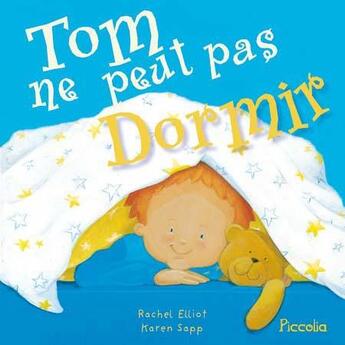 Couverture du livre « Tom ne peut pas dormir » de Rachel Elliot et Karen Sapp aux éditions Piccolia