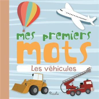 Couverture du livre « Mes premiers mots ; les véhicules » de  aux éditions Piccolia