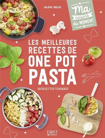 Couverture du livre « Les meilleures recettes de one pot pasta » de Duclos Valerie aux éditions First