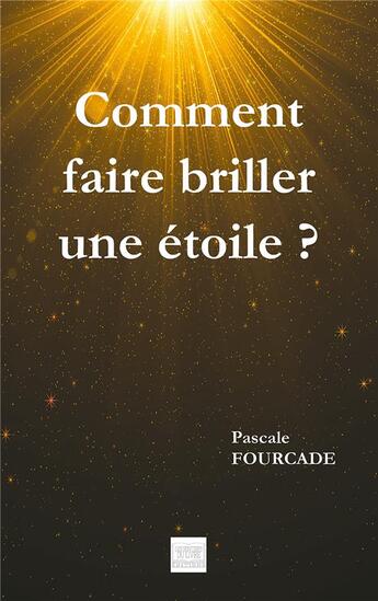 Couverture du livre « Comment faire briller une étoile » de Fourcade Pascale aux éditions Les Sentiers Du Livre