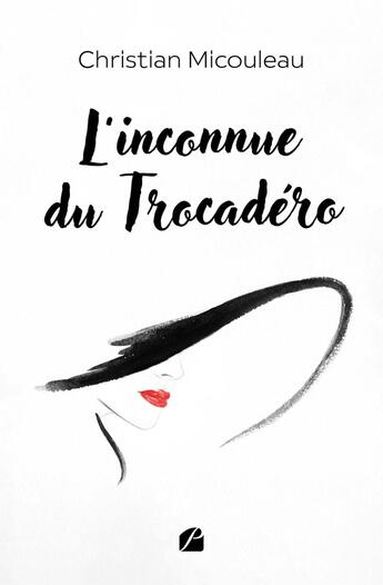 Couverture du livre « L'inconnue du Trocadéro » de Christian Micouleau aux éditions Editions Du Panthéon