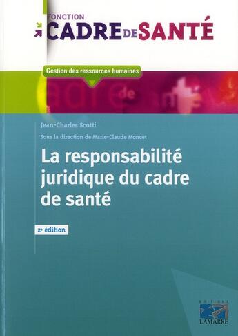 Couverture du livre « La responsabilite juridique du cadre de sante - 2eme edition » de Scotti aux éditions Lamarre