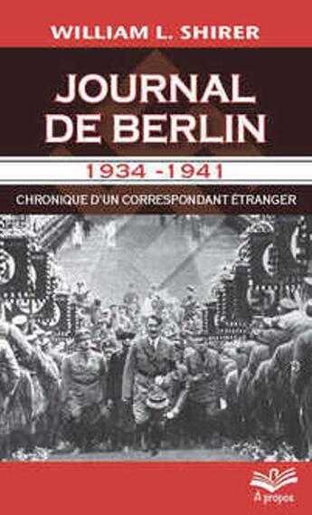 Couverture du livre « Journal de Berlin 1934-1941 ; chronique d'un correspondant étranger » de William L. Shirer aux éditions Presses De L'universite De Laval