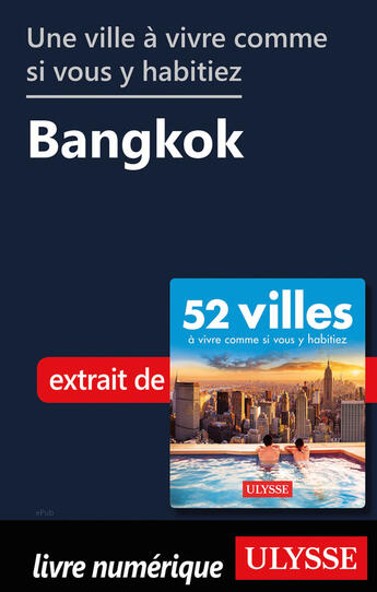 Couverture du livre « Une ville à vivre comme si vous y habitiez - Bangkok » de  aux éditions Ulysse