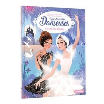 Couverture du livre « Une, deux, trois danseuses Tome 15 : Le lac des cygnes » de Catherine Kalengula et Marie-Rose Boisson aux éditions Play Bac