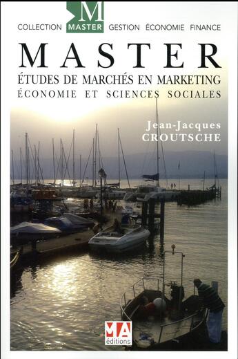 Couverture du livre « MASTER : études de marchés en marketing, économie et en sciences sociales » de Jean-Jacques Croutsche aux éditions Ma