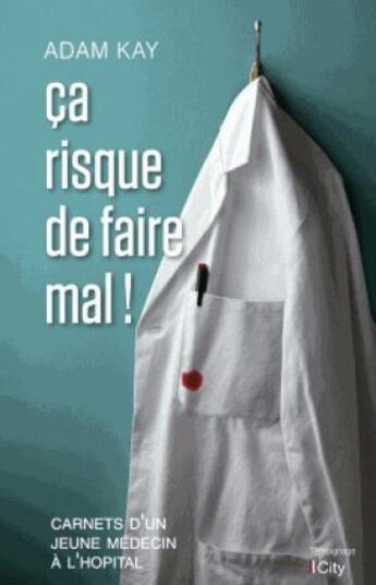 Couverture du livre « Ça risque de faire mal ! » de Adam Kay aux éditions City