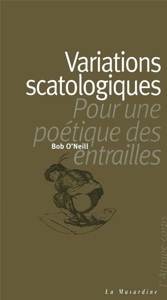 Couverture du livre « Variations scatologiques - pour une poetique des entrailles » de Bob O'Neill aux éditions La Musardine