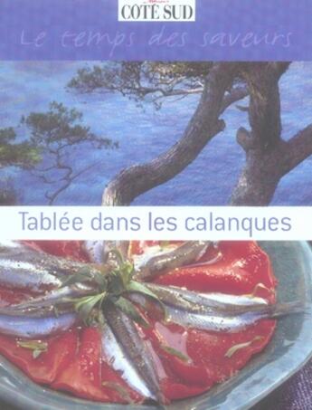 Couverture du livre « Tablée dans les calanques ; le temps des saveurs » de Monique Duveau aux éditions Cote Maison