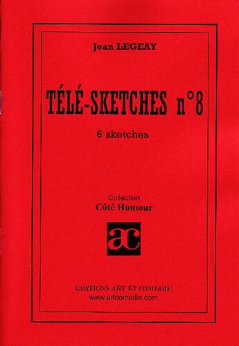 Couverture du livre « Télé-sketches Tome 8 » de Jean Legeay aux éditions Art Et Comedie