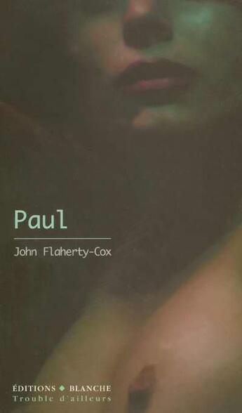 Couverture du livre « Paul » de John Flaherty-Cox aux éditions Blanche